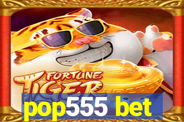 pop555 bet